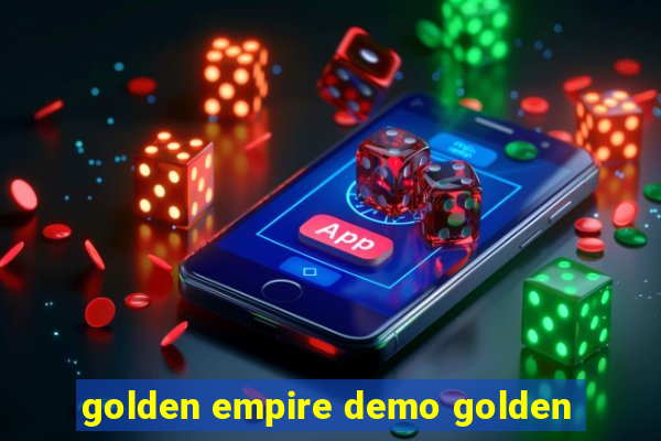 golden empire demo golden